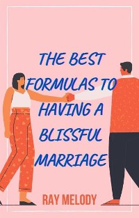 Cover The Best Formulas To Having A Blissful Marriage