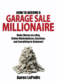 Cover How to Become a Garage Sale Millionaire