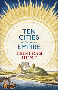 Cover Ten Cities that Made an Empire