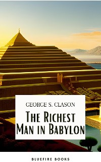 Cover The Richest Man in Babylon: Unlocking the Secrets of Wealth and Financial Success