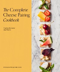 Cover The Complete Cheese Pairing Cookbook
