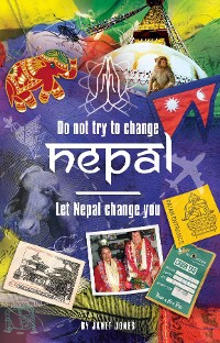 Cover 'Don't try to change Nepal, let Nepal change you'