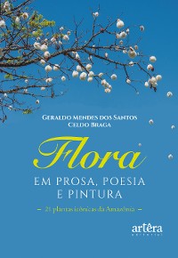 Cover Flora em Prosa, Poesia e Pintura: 21 Plantas Icônicas da Amazônia