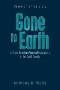 Cover Gone to Earth a Young American Woman Disappears in the South Pacific