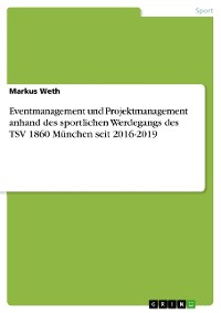 Cover Eventmanagement und Projektmanagement anhand des sportlichen Werdegangs des TSV 1860 München seit 2016-2019