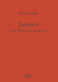 Cover Tropen. Mythos einer Reise