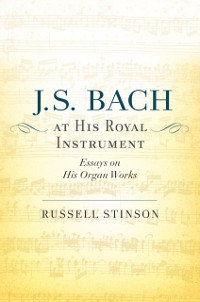 Cover J. S. Bach at His Royal Instrument