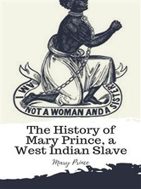 Cover The History of Mary Prince, a West Indian Slave