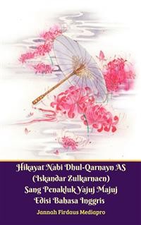 Cover Hikayat Nabi Dhul-Qarnayn AS (Iskandar Zulkarnaen) Sang Penakluk Yajuj Majuj Edisi Bahasa Inggris
