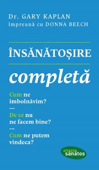 Cover Însănătoșire completă. Cum ne îmbolnăvim? De ce nu ne facem bine? Cum ne putem vindeca?