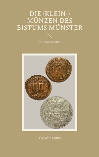 Cover Die (Klein-) Münzen des Bistums Münster