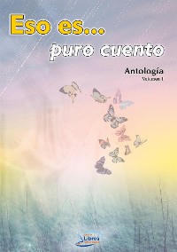 Cover ESO ES... PURO CUENTO. Antología. Vol. 1.