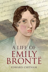 Cover A Life of Emily Brontë