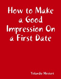 Cover How to Make a Good Impression On a First Date