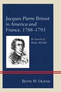 Cover Jacques Pierre Brissot in America and France, 1788-1793