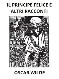 Cover Il Principe felice ed altri racconti (Tradotto)