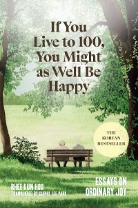 Cover If You Live to 100, You Might as Well Be Happy