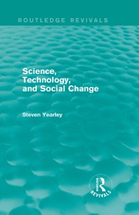 Cover Science, Technology, and Social Change (Routledge Revivals)