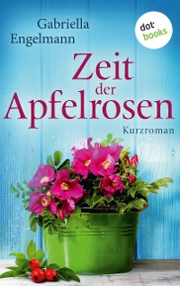 Cover Zeit der Apfelrosen - Glücksglitzern: Zweiter Roman
