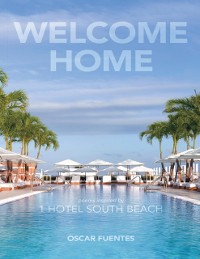 Cover Welcome Home: Poems Inspired By 1 Hotel South Beach