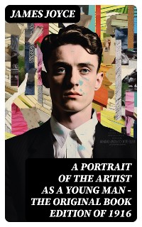 Cover A Portrait of the Artist as a Young Man - The Original Book Edition of 1916