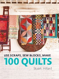 Cover Use Scraps, Sew Blocks, Make 100 Quilts