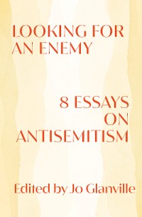 Cover Looking for an Enemy: 8 Essays on Antisemitism