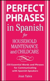 Cover Perfect Phrases in Spanish For Household Maintenance and Childcare