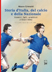 Cover Storia d'Italia del Calcio e della Nazionale 1950 - 1994