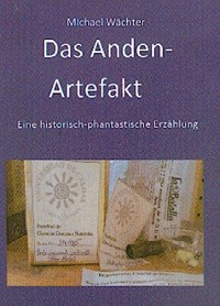 Cover Das Anden-Artefakt. Eine historisch-phantastische Erzählung