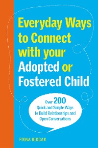 Cover Everyday Ways to Connect with Your Adopted or Fostered Child