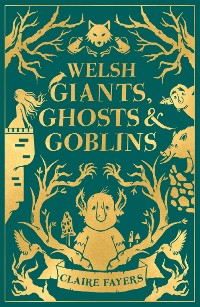 Cover Welsh Giants, Ghosts and Goblins