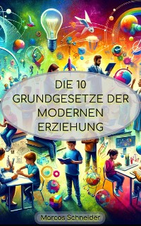 Cover Die 10 Grundgesetze der modernen Erziehung