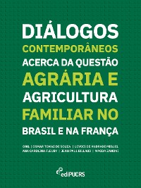 Cover Diálogos contemporâneos acerca da questão agrária e agricultura familiar no Brasil e na França