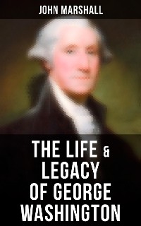 Cover The Life & Legacy of George Washington