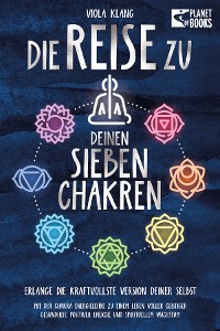 Cover Die Reise zu deinen sieben Chakren: Mit der Chakra Energielehre zu einem Leben voller geistiger Gesundheit, positiver Energie und spirituellem Wachstum