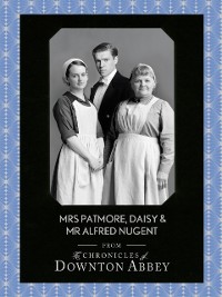 Cover Mrs Patmore, Daisy and Mr Alfred Nugent