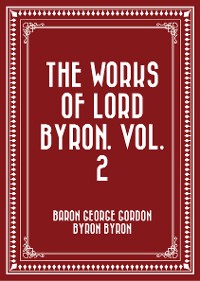 Cover The Works of Lord Byron. Vol. 2