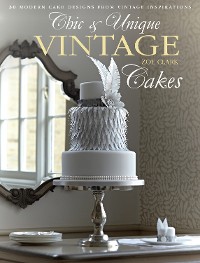 Cover Chic & Unique Vintage Cakes