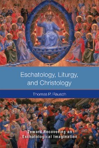 Cover Eschatology, Liturgy and Christology