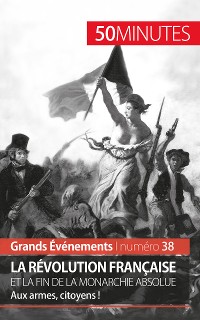 Cover La Révolution française et la fin de la monarchie absolue