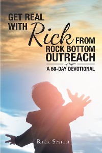 Cover Get Real with Rick from Rock Bottom Outreach