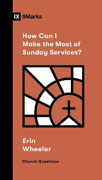 Cover How Can I Make the Most of Sunday Services?