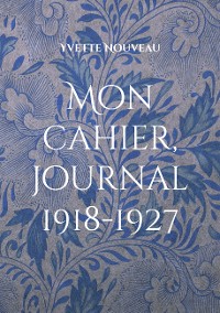 Cover Mon cahier, journal 1918-1927