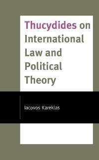 Cover Thucydides on International Law and Political Theory