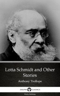 Cover Lotta Schmidt and Other Stories by Anthony Trollope (Illustrated)