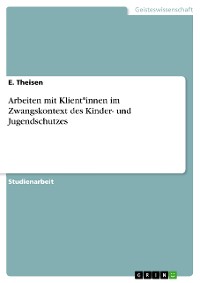 Cover Arbeiten mit Klient*innen im Zwangskontext des Kinder- und Jugendschutzes