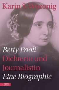 Cover Betty Paoli — Dichterin und Journalistin