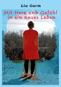 Cover Mit Herz und Gefühl in ein neues Leben