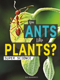 Cover Are Ants Like Plants?
